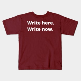 Write here Write now Kids T-Shirt